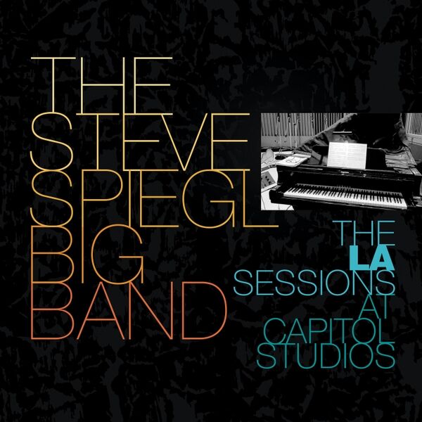 Cover art for The Steve Spiegl Big Band: the LA Sessions at Capitol Studios